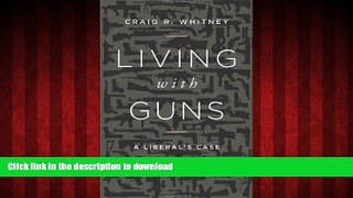 Buy book  Living with Guns: A Liberal s Case for the Second Amendment online for ipad