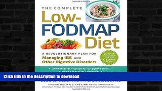 READ BOOK  The Complete Low-FODMAP Diet: A Revolutionary Plan for Managing IBS and Other