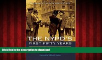 Best book  The NYPD s First Fifty Years: Politicians, Police Commissioners, and Patrolmen online