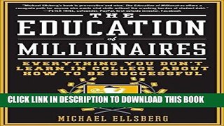 [READ] EBOOK The Education of Millionaires: Everything You Won t Learn in College About How to Be