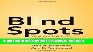 [FREE] EBOOK Blind Spots: Why We Fail to Do What s Right and What to Do about It ONLINE COLLECTION