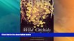 Deals in Books  A Field Guide to the Wild Orchids of Thailand: Fourth and Expanded Edition  READ