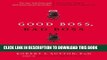 [READ] EBOOK Good Boss, Bad Boss: How to Be the Best... and Learn from the Worst BEST COLLECTION