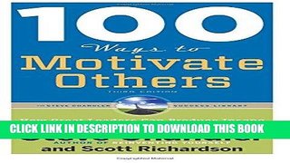 [READ] EBOOK 100 Ways to Motivate Others, Third Edition: How Great Leaders Can Produce Insane