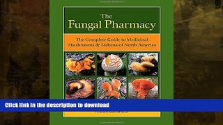 READ BOOK  The Fungal Pharmacy: The Complete Guide to Medicinal Mushrooms and Lichens of North