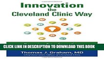 [FREE] EBOOK Innovation the Cleveland Clinic Way: Transforming Healthcare by Putting Ideas to Work
