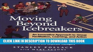 [FREE] EBOOK Moving Beyond Icebreakers: An Innovative Approach to Group Facilitation, Learning,
