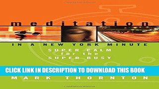 [FREE] EBOOK Meditation in a New York Minute: Super Calm for the Super Busy ONLINE COLLECTION