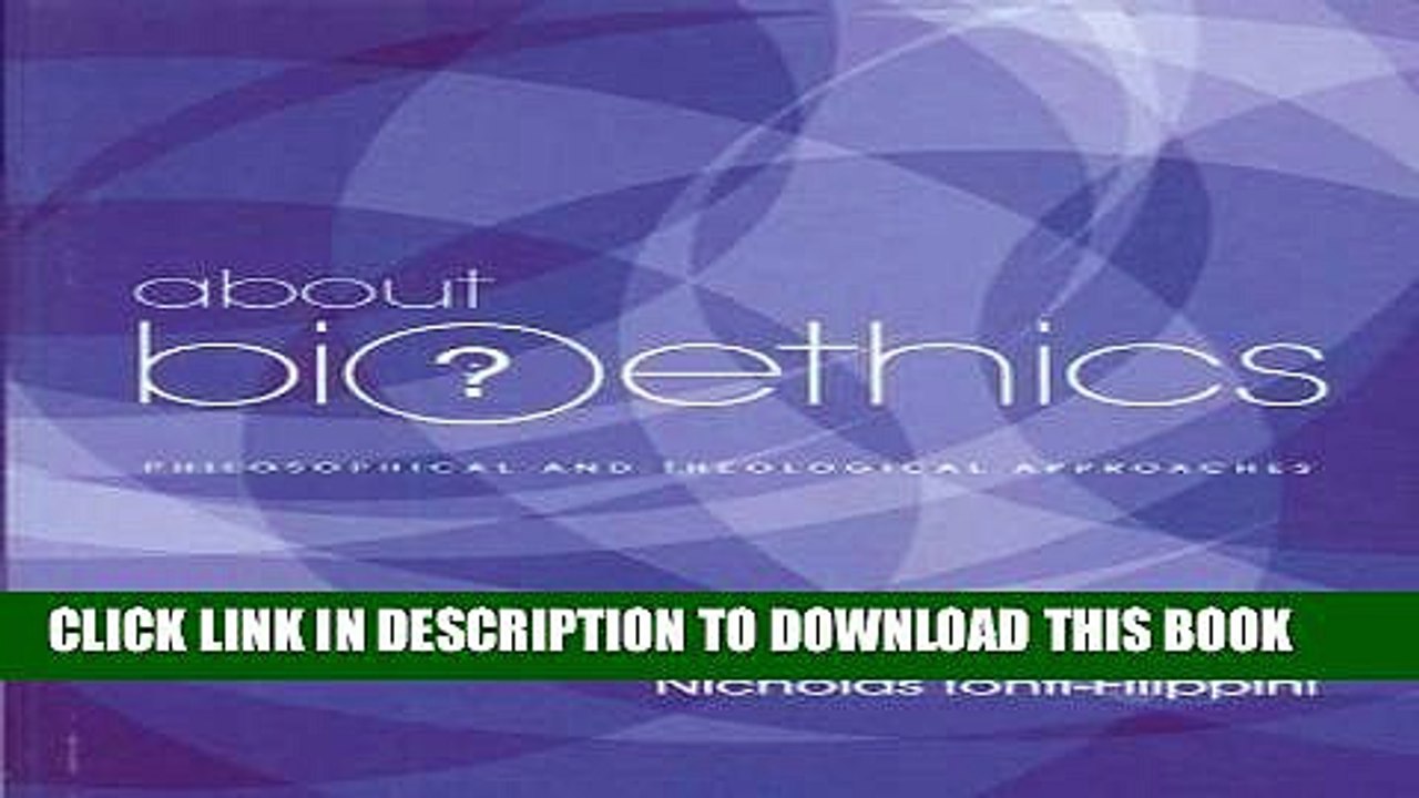 [READ] EBOOK About Bioethics: Philosophical and Theological Approaches BEST COLLECTION