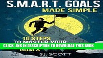 [READ] EBOOK S.M.A.R.T. Goals Made Simple: 10 Steps to Master Your Personal and Career Goals BEST