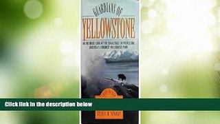 Buy NOW  Guardians of Yellowstone: An Intimate Look at the Challenges of Protecting America s