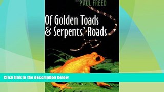 Buy NOW  Of Golden Toads and Serpents  Roads (Louise Lindsey Merrick Natural Environment Series)