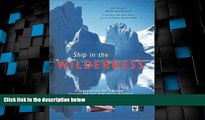 Buy NOW  Ship in the Wilderness : Voyages of the MS Explorer Through the Last Wild Places on
