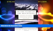 Buy NOW  In the Years of the Mountains: Exploring the World s High Ranges in Search of Their