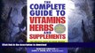 READ BOOK  The Complete Guide to Vitamins, Herbs, and Supplements: The Holistic Path to Good