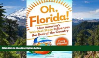 Must Have  Oh, Florida!: How America s Weirdest State Influences the Rest of the Country  Full Ebook