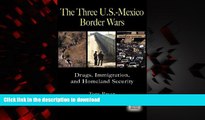 Buy books  The Three U.S.-Mexico Border Wars: Drugs, Immigration, and Homeland Security (Praeger