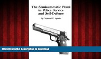 Best books  The Semi-Automatic Pistol in Police Service and Self Defense online for ipad