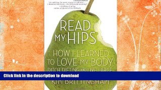 EBOOK ONLINE  Read My Hips: How I Learned to Love My Body, Ditch Dieting, and Live Large FULL