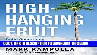 [READ] EBOOK High-Hanging Fruit: Build Something Great by Going Where No One Else Will BEST