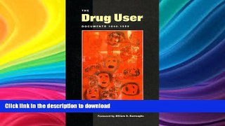 READ BOOK  The Drug User: Documents 1840-1960 FULL ONLINE