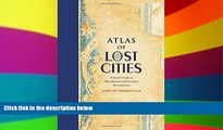 Ebook deals  Atlas of Lost Cities: A Travel Guide to Abandoned and Forsaken Destinations  Full Ebook