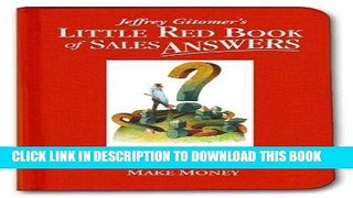 [READ] EBOOK Little Red Book of Sales Answers: 99.5 Real World Answers That Make Sense, Make