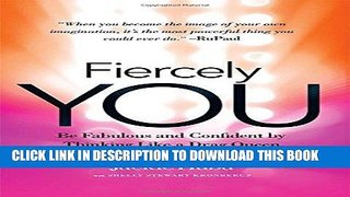 [FREE] EBOOK Fiercely You: Be Fabulous and Confident by Thinking Like a Drag Queen BEST COLLECTION