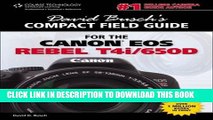 Read Now David Busch s Compact Field Guide for the Canon EOS Rebel T4i/650D (David Busch s Digital