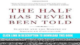 [READ] EBOOK The Half Has Never Been Told: Slavery and the Making of American Capitalism ONLINE