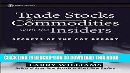 [READ] EBOOK Trade Stocks and Commodities with the Insiders: Secrets of the COT Report ONLINE