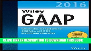 [FREE] EBOOK Wiley GAAP 2016: Interpretation and Application of Generally Accepted Accounting