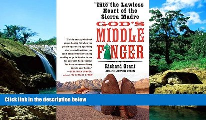 Ebook Best Deals  God s Middle Finger: Into the Lawless Heart of the Sierra Madre  Most Wanted