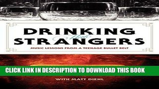 [FREE] EBOOK Drinking with Strangers: Music Lessons from a Teenage Bullet Belt BEST COLLECTION
