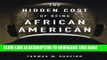 [READ] EBOOK The Hidden Cost of Being African American: How Wealth Perpetuates Inequality ONLINE