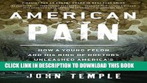 [PDF] American Pain: How a Young Felon and His Ring of Doctors Unleashed America s Deadliest Drug