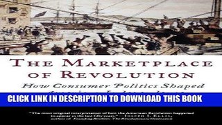 [FREE] EBOOK The Marketplace of Revolution: How Consumer Politics Shaped American Independence