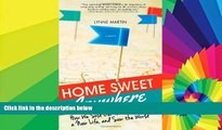 Must Have  Home Sweet Anywhere: How We Sold Our House, Created a New Life, and Saw the World  Most