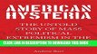 Read Now American Hysteria: The History of Mainstream Political Extremism in the United States