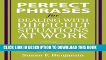[FREE] EBOOK Perfect Phrases for Dealing with Difficult Situations at Work:  Hundreds of