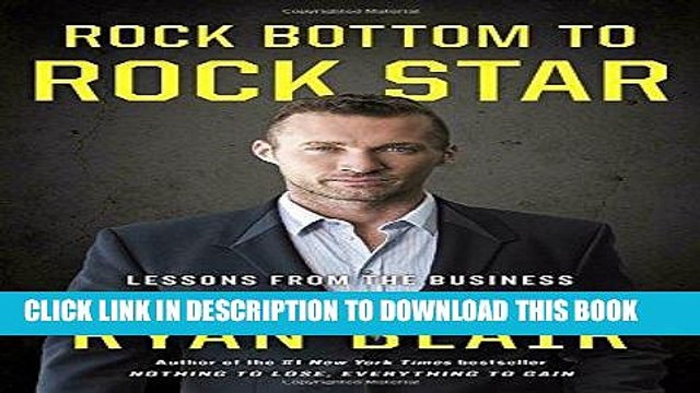 [READ] EBOOK Rock Bottom to Rock Star: Lessons from the Business School of Hard Knocks BEST