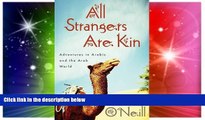 Must Have  All Strangers Are Kin: Adventures in Arabic and the Arab World  Full Ebook