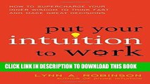 [READ] EBOOK Put Your Intuition to Work: How to Supercharge Your Inner Wisdom to Think Fast and