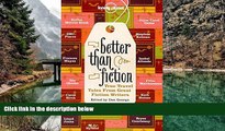 Best Deals Ebook  Better Than Fiction: True Travel Tales From Great Fiction Writers  Most Wanted