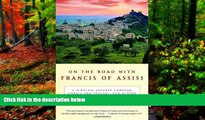 Big Deals  On the Road with Francis of Assisi: A Timeless Journey Through Umbria and Tuscany, and