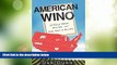 Big Sales  American Wino: A Tale of Reds, Whites, and One Man s Blues  Premium Ebooks Online Ebooks