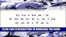 [PDF] China s Porcelain Capital: The Rise, Fall and Reinvention of Ceramics in Jingdezhen Popular