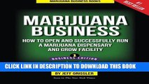 [READ] EBOOK Marijuana Business: How to Open and Successfully Run a Marijuana Dispensary and Grow