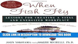 [FREE] EBOOK When Fish Fly: Lessons for Creating a Vital and Energized Workplace from the World