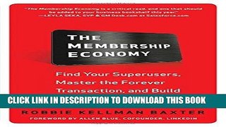 [READ] EBOOK The Membership Economy: Find Your Super Users, Master the Forever Transaction, and
